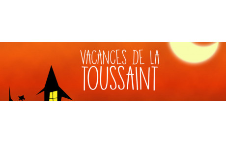VACANCES DE LA TOUSSAINT